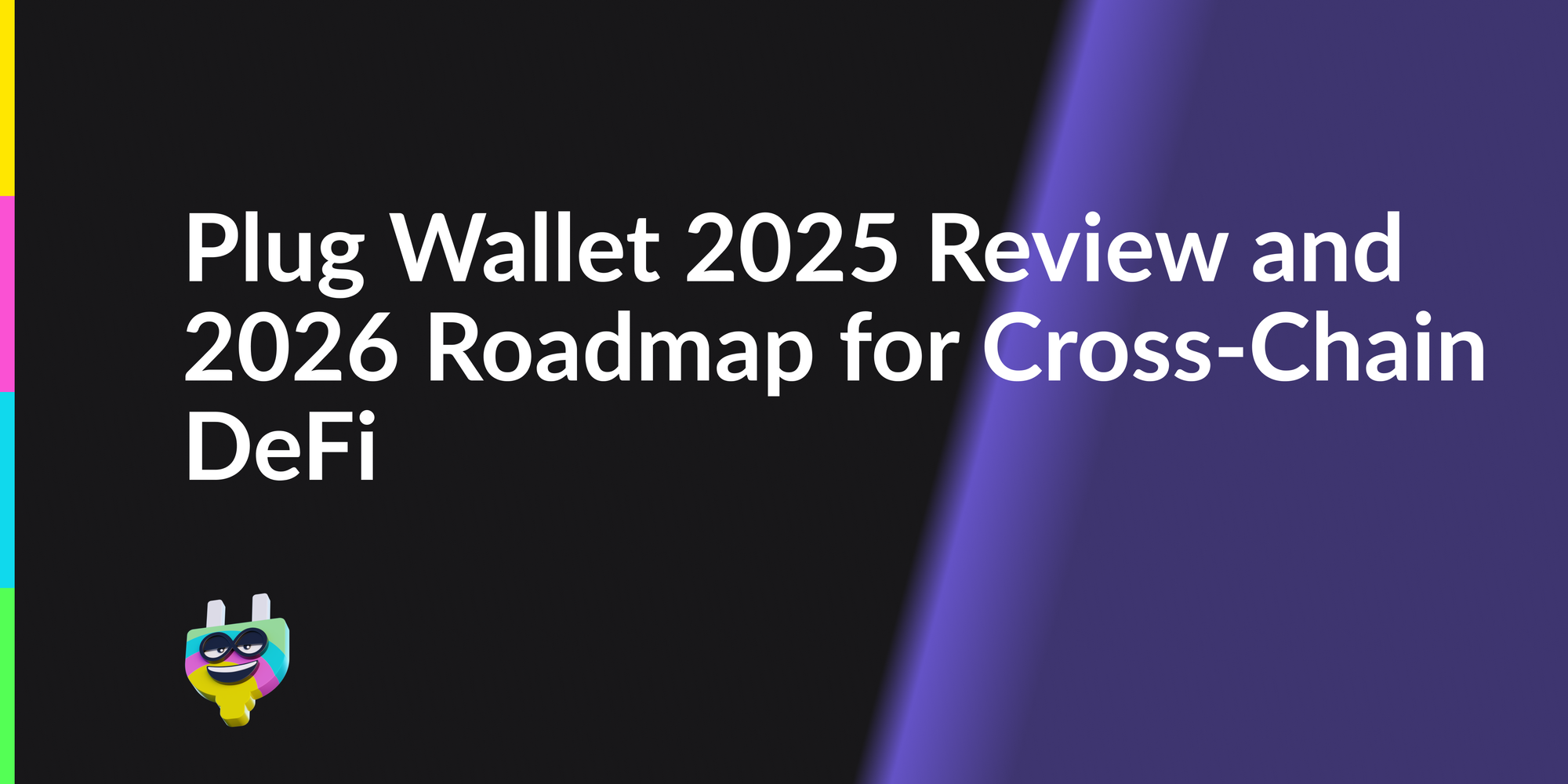 Plug Wallet 2025 Review and 2026 Roadmap for Cross-Chain DeFi